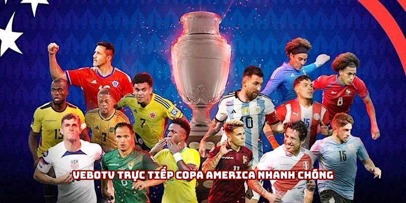 Vebotv trực tiếp Copa America nhanh chóng Vebotv trực tiếp Copa America nhanh chóng